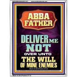 ABBA FATHER DELIVER ME NOT OVER UNTO THE WILL OF MINE ENEMIES  Ultimate Inspirational Wall Art Portrait  GWAMBASSADOR11917  