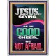 JESUS SAID BE OF GOOD CHEER BE NOT AFRAID  Church Portrait  GWAMBASSADOR11959  