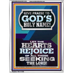 GIVE PRAISE TO GOD'S HOLY NAME  Bible Verse Art Prints  GWAMBASSADOR12185  "32x48"