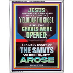 AND THE GRAVES WERE OPENED MANY BODIES OF THE SAINTS WHICH SLEPT AROSE  Bible Verses Portrait   GWAMBASSADOR12192  