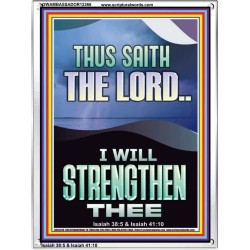 I WILL STRENGTHEN THEE THUS SAITH THE LORD  Christian Quotes Portrait  GWAMBASSADOR12266  "32x48"