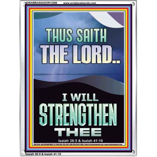 I WILL STRENGTHEN THEE THUS SAITH THE LORD  Christian Quotes Portrait  GWAMBASSADOR12266  