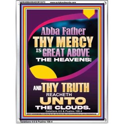 ABBA FATHER THY MERCY IS GREAT ABOVE THE HEAVENS  Scripture Art  GWAMBASSADOR12272  "32x48"
