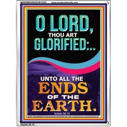 O LORD THOU ART GLORIFIED  Sciptural Décor  GWAMBASSADOR12292  "32x48"