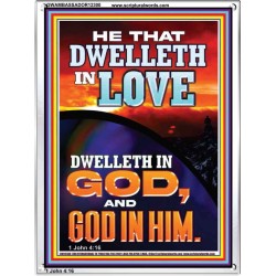 HE THAT DWELLETH IN LOVE DWELLETH IN GOD  Wall Décor  GWAMBASSADOR12300  "32x48"