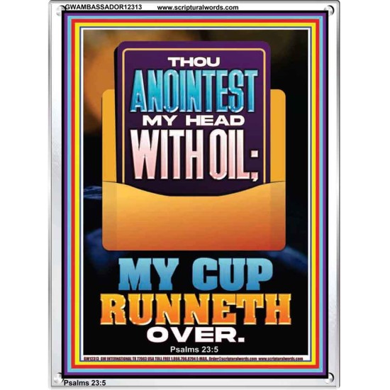 THOU ANOINTEST MY HEAD WITH OIL MY CUP RUNNETH OVER  Unique Scriptural ArtWork  GWAMBASSADOR12313  