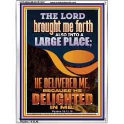 THE LORD BROUGHT ME FORTH INTO A LARGE PLACE  Art & Décor Portrait  GWAMBASSADOR12347  "32x48"