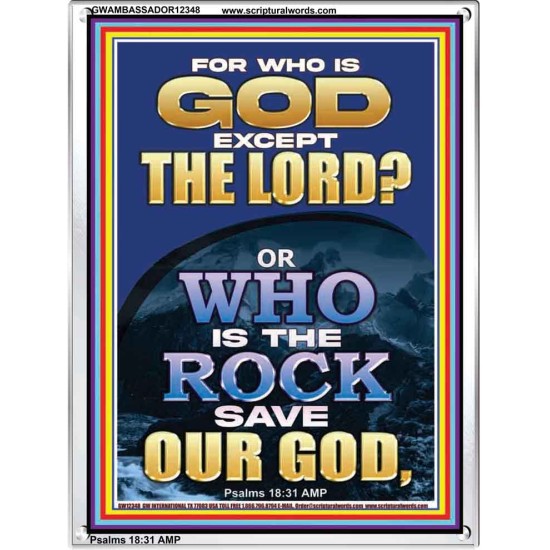 WHO IS THE ROCK SAVE OUR GOD  Art & Décor Portrait  GWAMBASSADOR12348  