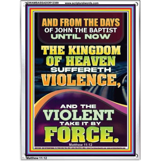 THE KINGDOM OF HEAVEN SUFFERETH VIOLENCE AND THE VIOLENT TAKE IT BY FORCE  Bible Verse Wall Art  GWAMBASSADOR12389  