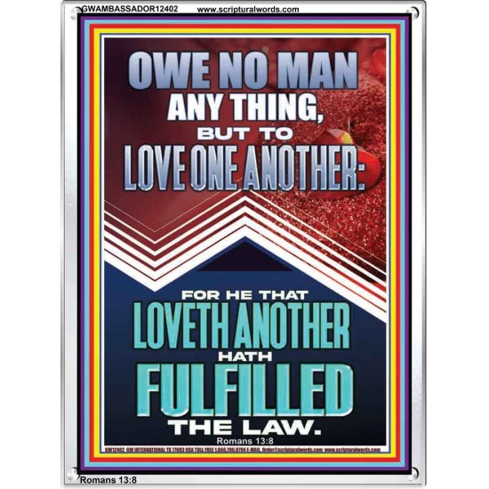 HE THAT LOVETH ANOTHER HATH FULFILLED THE LAW  Unique Power Bible Picture  GWAMBASSADOR12402  
