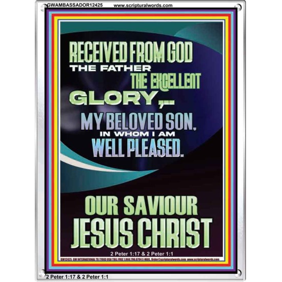 RECEIVED FROM GOD THE FATHER THE EXCELLENT GLORY  Ultimate Inspirational Wall Art Portrait  GWAMBASSADOR12425  