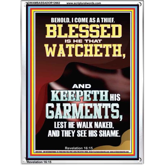 BEHOLD I COME AS A THIEF BLESSED IS HE THAT WATCHETH AND KEEPETH HIS GARMENTS  Unique Scriptural Portrait  GWAMBASSADOR12662  