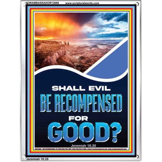 SHALL EVIL BE RECOMPENSED FOR GOOD  Eternal Power Portrait  GWAMBASSADOR12666  