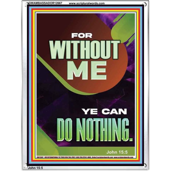 FOR WITHOUT ME YE CAN DO NOTHING  Church Portrait  GWAMBASSADOR12667  
