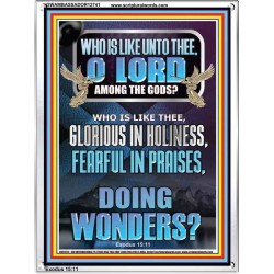 WHO IS LIKE UNTO THEE O LORD FEARFUL IN PRAISES  Ultimate Inspirational Wall Art Portrait  GWAMBASSADOR12741  "32x48"