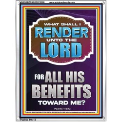 WHAT SHALL I RENDER UNTO THE LORD FOR ALL HIS BENEFITS  Bible Verse Art Prints  GWAMBASSADOR12996  "32x48"
