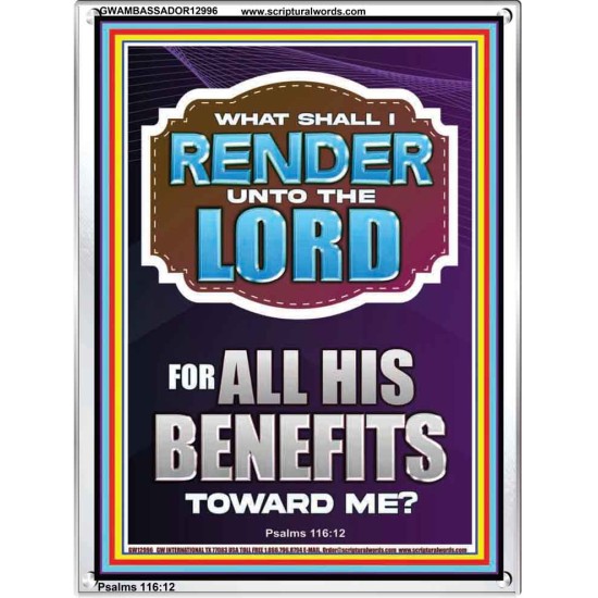 WHAT SHALL I RENDER UNTO THE LORD FOR ALL HIS BENEFITS  Bible Verse Art Prints  GWAMBASSADOR12996  