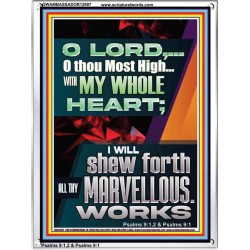 WITH MY WHOLE HEART I WILL SHEW FORTH ALL THY MARVELLOUS WORKS  Bible Verses Art Prints  GWAMBASSADOR12997  