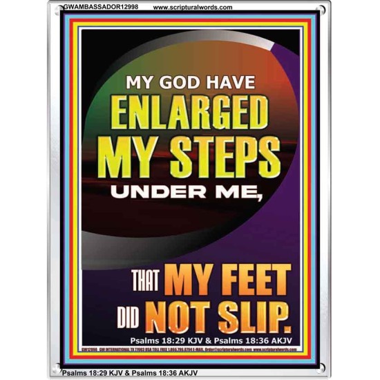 MY GOD HAVE ENLARGED MY STEPS UNDER ME THAT MY FEET DID NOT SLIP  Bible Verse Art Prints  GWAMBASSADOR12998  