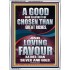 LOVING FAVOUR IS BETTER THAN SILVER AND GOLD  Scriptural Décor  GWAMBASSADOR13003  "32x48"