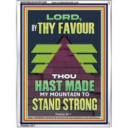 BY THY FAVOUR THOU HAST MADE MY MOUNTAIN TO STAND STRONG  Scriptural Décor Portrait  GWAMBASSADOR13008  "32x48"