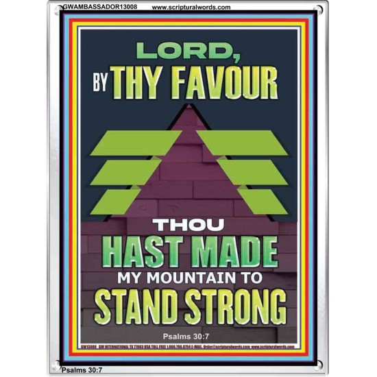 BY THY FAVOUR THOU HAST MADE MY MOUNTAIN TO STAND STRONG  Scriptural Décor Portrait  GWAMBASSADOR13008  