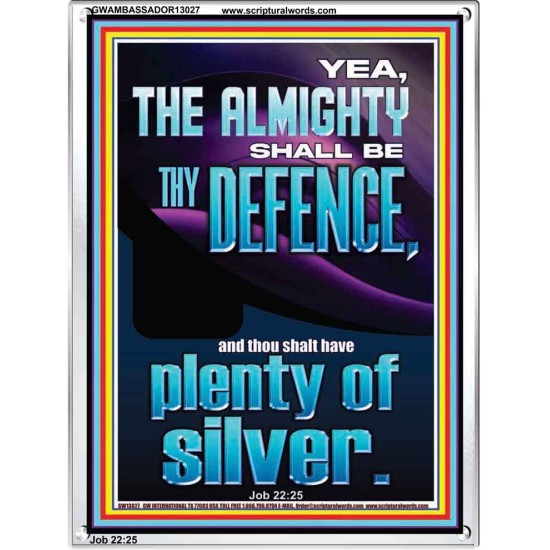 THE ALMIGHTY SHALL BE THY DEFENCE AND THOU SHALT HAVE PLENTY OF SILVER  Christian Quote Portrait  GWAMBASSADOR13027  