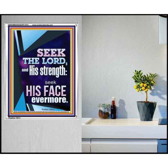 SEEK THE LORD AND HIS STRENGTH AND SEEK HIS FACE EVERMORE  Wall Décor  GWAMBASSADOR11815  