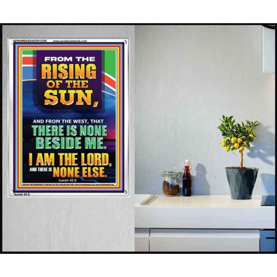 FROM THE RISING OF THE SUN AND THE WEST THERE IS NONE BESIDE ME  Affordable Wall Art  GWAMBASSADOR12308  
