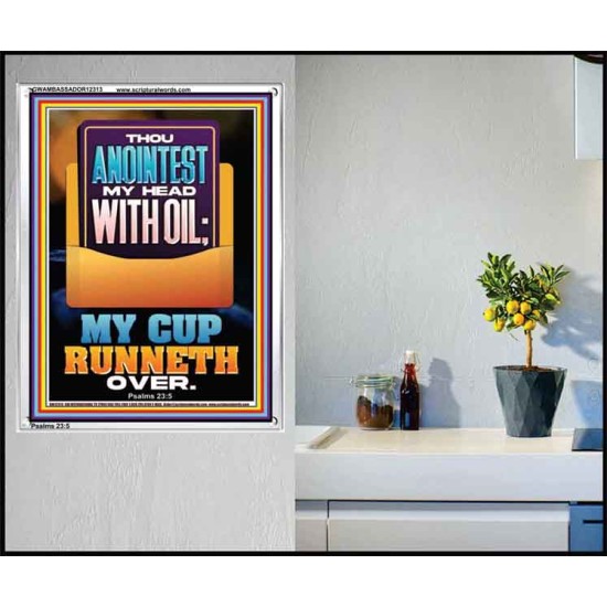 THOU ANOINTEST MY HEAD WITH OIL MY CUP RUNNETH OVER  Unique Scriptural ArtWork  GWAMBASSADOR12313  