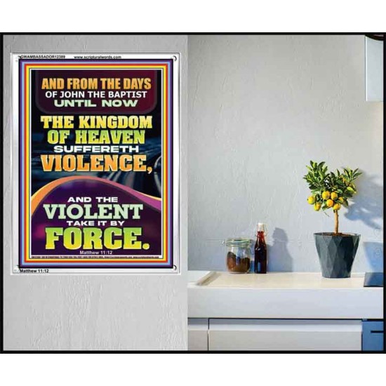 THE KINGDOM OF HEAVEN SUFFERETH VIOLENCE AND THE VIOLENT TAKE IT BY FORCE  Bible Verse Wall Art  GWAMBASSADOR12389  