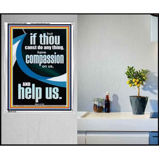 HAVE COMPASSION ON US AND HELP US  Righteous Living Christian Portrait  GWAMBASSADOR12683  