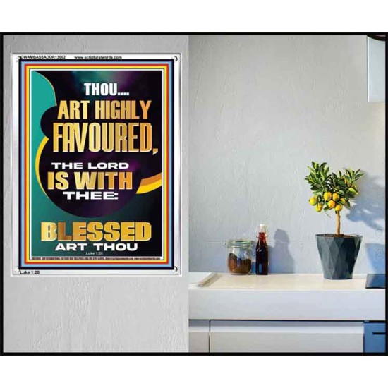 HIGHLY FAVOURED THE LORD IS WITH THEE BLESSED ART THOU  Scriptural Wall Art  GWAMBASSADOR13002  