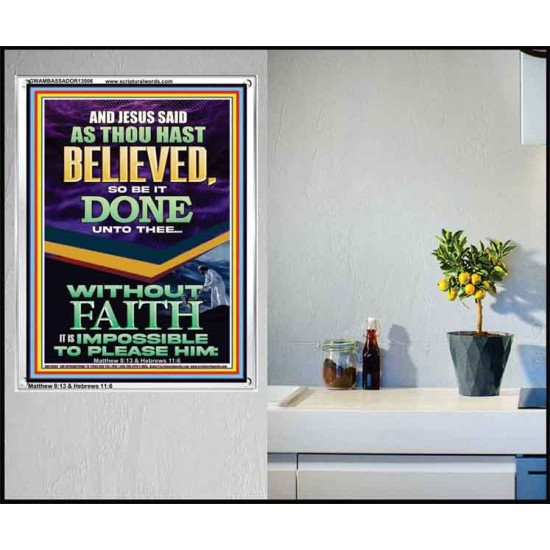 AS THOU HAST BELIEVED SO BE IT DONE UNTO THEE  Scriptures Décor Wall Art  GWAMBASSADOR13006  