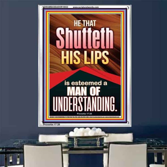 HE THAT SHUTTETH LIPS IS ESTEEMED A MAN OF UNDERSTANDING  Eternal Power Portrait  GWAMBASSADOR10022  