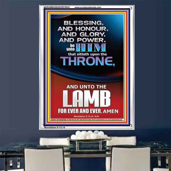 BLESSING HONOUR AND GLORY UNTO THE LAMB  Scriptural Prints  GWAMBASSADOR10043  