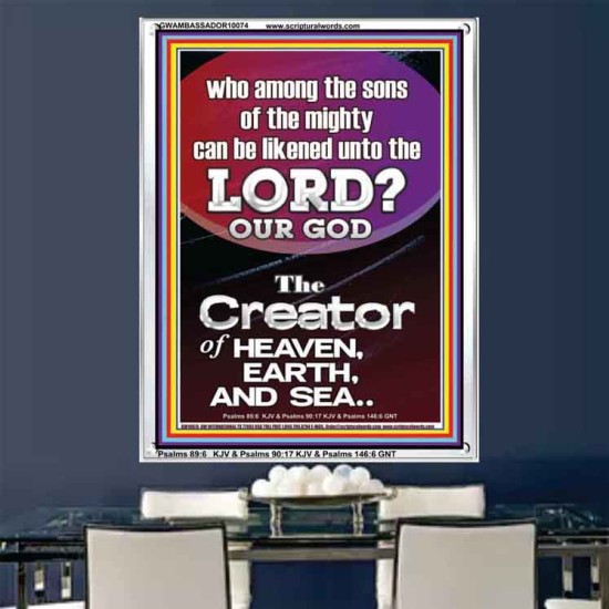 O LORD OUR GOD CREATOR OF HEAVEN, EARTH AND SEA  Custom Wall Art Print  GWAMBASSADOR10074  