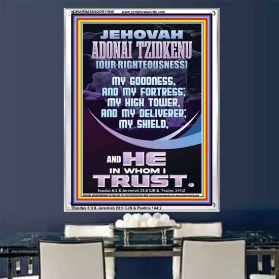JEHOVAH ADONAI TZIDKENU OUR RIGHTEOUSNESS MY GOODNESS MY FORTRESS MY HIGH TOWER MY DELIVERER MY SHIELD  Eternal Power Portrait  GWAMBASSADOR11940  