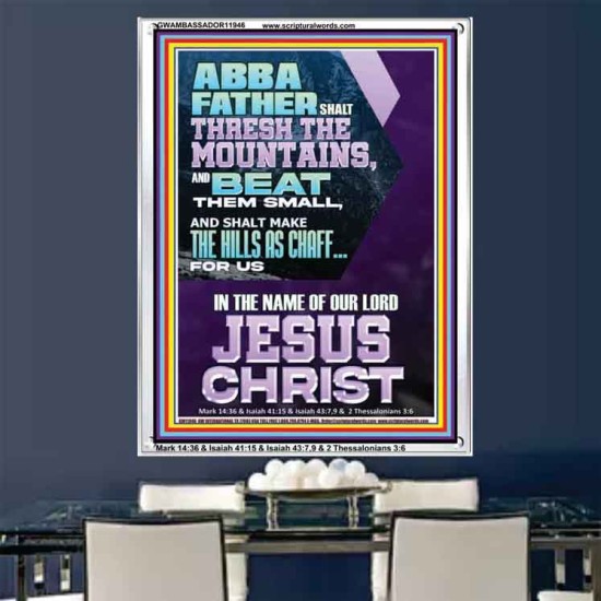 ABBA FATHER SHALL THRESH THE MOUNTAINS FOR US  Unique Power Bible Portrait  GWAMBASSADOR11946  