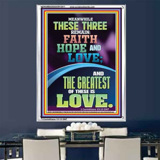 THESE THREE REMAIN FAITH HOPE AND LOVE AND THE GREATEST IS LOVE  Scripture Art Portrait  GWAMBASSADOR12011  