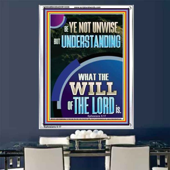 UNDERSTAND WHAT THE WILL OF THE LORD IS  Sanctuary Wall Picture Portrait  GWAMBASSADOR12228  