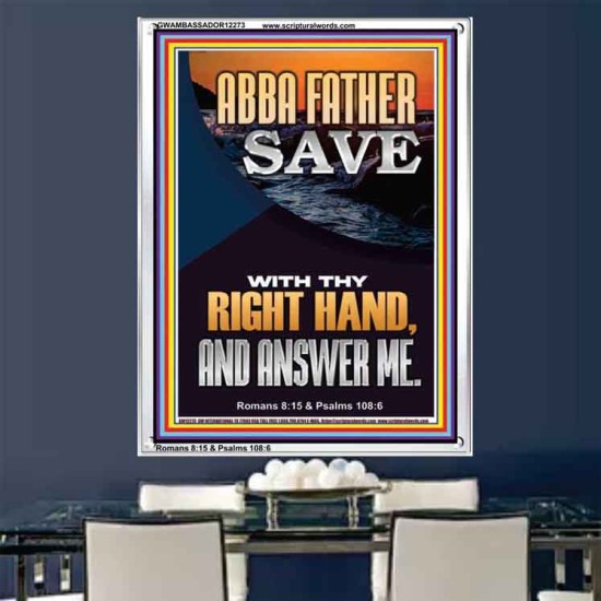 ABBA FATHER SAVE WITH THY RIGHT HAND AND ANSWER ME  Scripture Art Prints Portrait  GWAMBASSADOR12273  