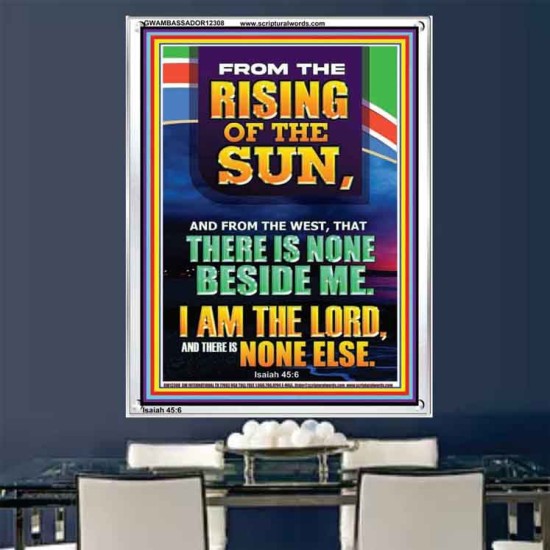 FROM THE RISING OF THE SUN AND THE WEST THERE IS NONE BESIDE ME  Affordable Wall Art  GWAMBASSADOR12308  