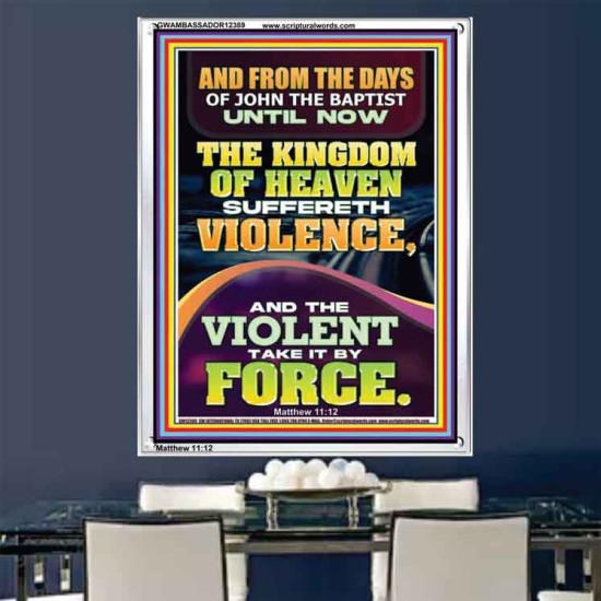 THE KINGDOM OF HEAVEN SUFFERETH VIOLENCE AND THE VIOLENT TAKE IT BY FORCE  Bible Verse Wall Art  GWAMBASSADOR12389  