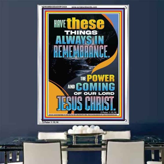 HAVE IN REMEMBRANCE THE POWER AND COMING OF OUR LORD JESUS CHRIST  Sanctuary Wall Picture  GWAMBASSADOR12424  