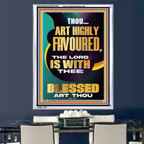 HIGHLY FAVOURED THE LORD IS WITH THEE BLESSED ART THOU  Scriptural Wall Art  GWAMBASSADOR13002  