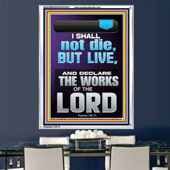 I SHALL NOT DIE BUT LIVE AND DECLARE THE WORKS OF THE LORD  Christian Paintings  GWAMBASSADOR13044  