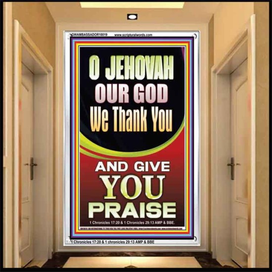 JEHOVAH OUR GOD WE GIVE YOU PRAISE  Unique Power Bible Portrait  GWAMBASSADOR10019  