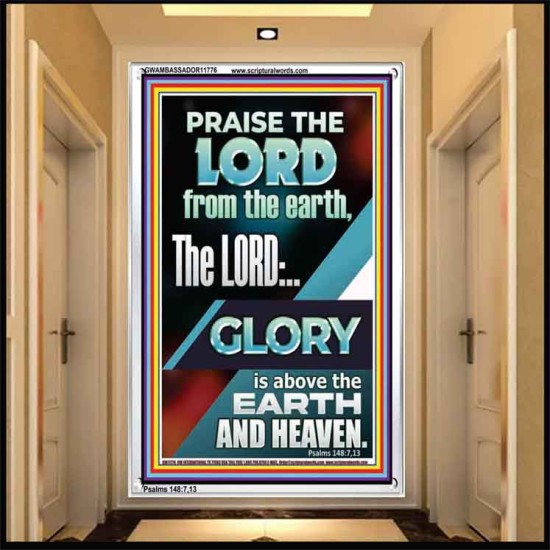 THE LORD GLORY IS ABOVE EARTH AND HEAVEN  Encouraging Bible Verses Portrait  GWAMBASSADOR11776  
