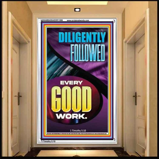 DILIGENTLY FOLLOWED EVERY GOOD WORK  Ultimate Inspirational Wall Art Portrait  GWAMBASSADOR11899  